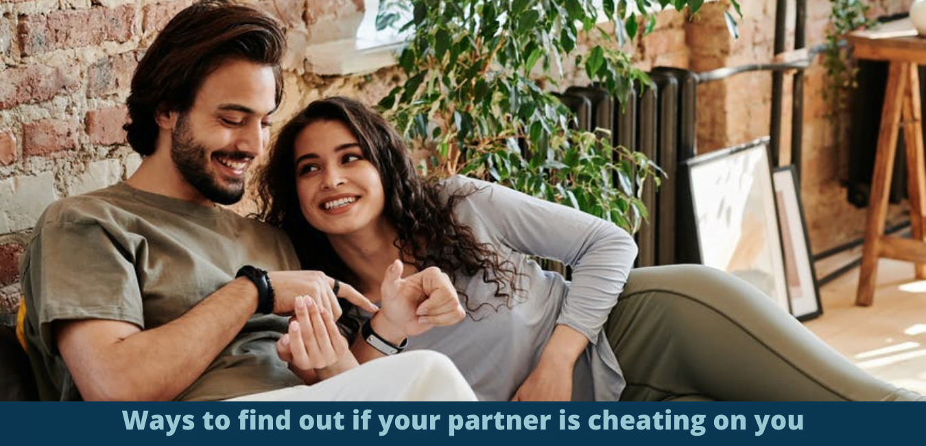 Ways to find out if your partner is cheating on you